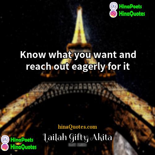 Lailah Gifty Akita Quotes | Know what you want and reach out